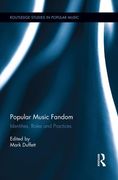 Popular Music Fandom : Indentites, Roles and Practices.