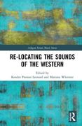 Re-Locating The Sounds of The Western / Ed. Kendra Preston Leonard and Mariana Whitmer.