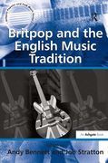 Britpop and The English Music Tradition / edited by Andy Bennett and Jon Stratton.