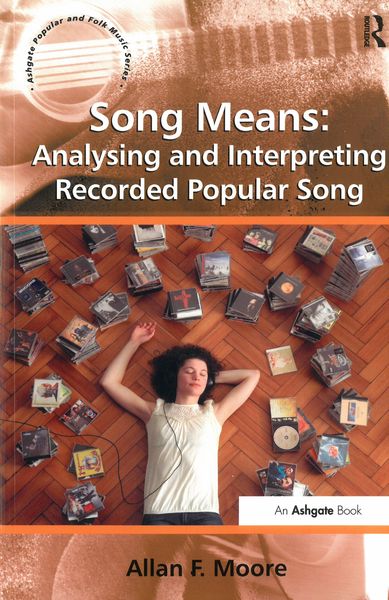 Song Means : Analysing and Interpreting Recorded Popular Song.