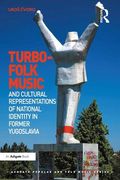Turbo-Folk Music and Cultural Representations of National Identity In Former Yugoslavia.