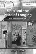 Fado and The Place of Longing : Loss, Memory and The City.
