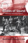 Bodies of Sound : Studies Across Popular Music and Dance / Ed. Sherril Dodds & Susan C. Cook.