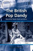 British Pop Dandy : Masculinity, Music and Culture.