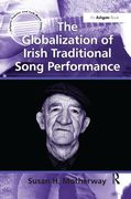 Globalization of Irish Traditional Song Performance.