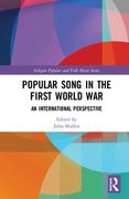 Popular Song In The First World War : An International Perspective / Ed. John Mullen.
