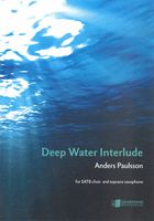 Deep Water Interlude : For SATB Choir and Soprano Saxophone.