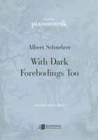 With Dark Forebodings Too : For Piano (2014).
