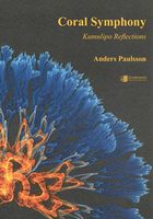 Coral Symphony Kumulipo Reflections : For Hawaiian Chant (Reciter) Or Baritone and Orchestra (2016).