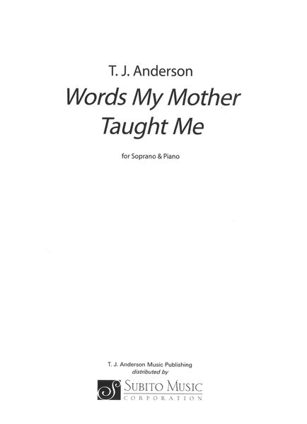 Words My Mother Taught Me : For Soprano and Piano / Text by Anita Turpeau Anderson (1999).