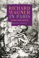 Richard Wagner In Paris : Translation, Identity, Modernity.