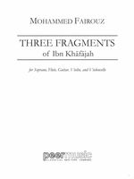 Three Fragments of Ibn Khafajah : For Soprano, Flute, Guitar, Violin and Violoncello (2010).