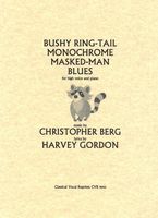 Bushy Ring-Tail Monochrome Masked-Man Blues : For High Voice and Piano.