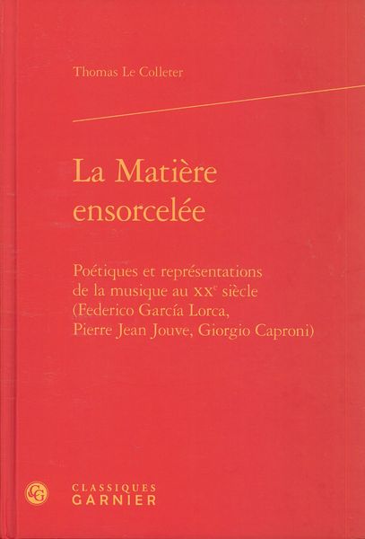 Matière Ensorcelée : Poétiques et Représentations De La Musique Au XXe Siècle.