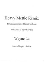 Heavy Mettle Remix : For Unaccompanied Bass Trombone.