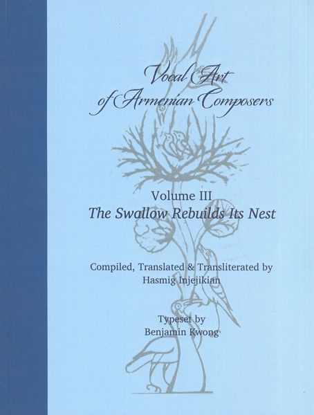 Vocal Art of Armenian Composers, Vol. III : The Swallow Rebuilds Its Nest.
