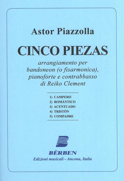 Cinco Piezas : For Bandoneon (Or Fisarmonica), Piano and Contrabass / arr. Reiko Clement.