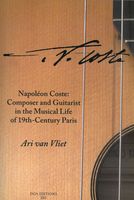 Napoléon Coste : Composer and Guitarist In The Musical Life of 19th-Century Paris.