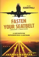 Fasten Your Seatbelt : A Jazz Suite For Euphonium Solo and Jazz Band (2017).