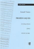 Frozen Liquid : For String Orchestra (2001).