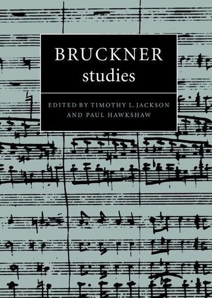 Bruckner Studies / Ed. by Timothy L. Jackson & Paul Hawkshaw.