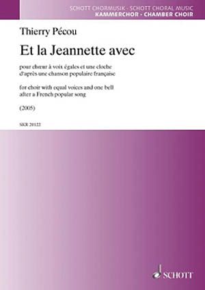 Et La Jeannette Avec : Pour Choeur à Voix Égales et Une Cloche, d'Après Une Chanson Populaire.
