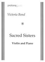 Sacred Sisters : For Violin and Piano (2005) [Download].