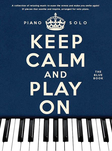 Keep Calm and Play On - The Blue Book : For Piano Solo.