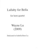 Lullaby For Bella : For Horn Quartet (2009).