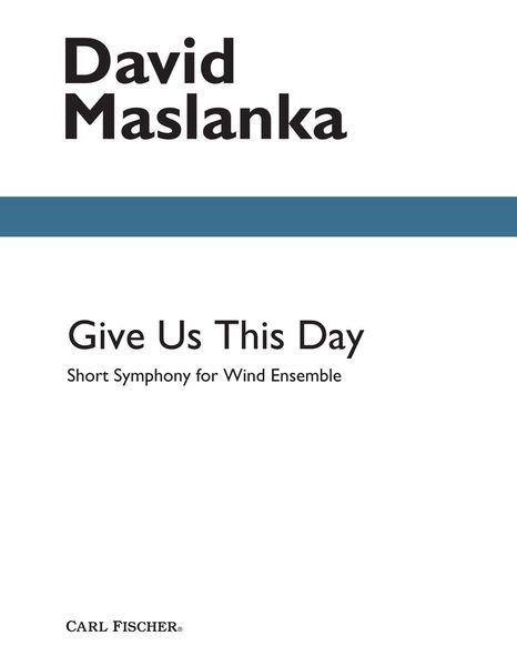 Give Us This Day - Short Symphony : For Wind Ensemble.