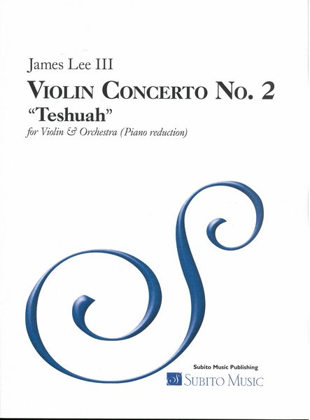 Violin Concerto No. 2 (Teshuah) : For Violin and Orchestra - Piano reduction.