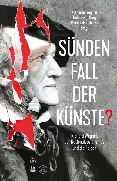 Sündenfall der Künste? : Richard Wagner, der Nationalsozialismus und Die Folgen.
