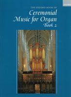 Oxford Book of Ceremonial Music For Organ, Book 2 / compiled by Robert Gower.