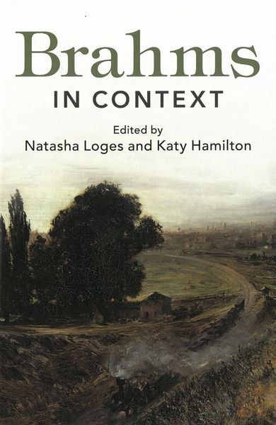 Brahms In Context / edited by Natasha Loges and Katy Hamilton.