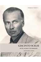 Giacinto Scelsi : Music Across The Borders.