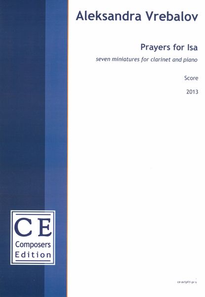 Prayers For Isa : Seven Miniatures For Clarinet and Piano (2013).