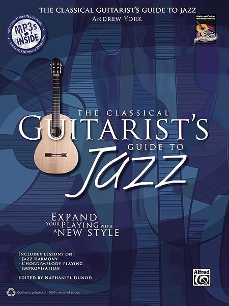 Classical Guitarist's Guide To Jazz : Expand Your Playing With A New Style / Ed. by Nathaniel Gunod.