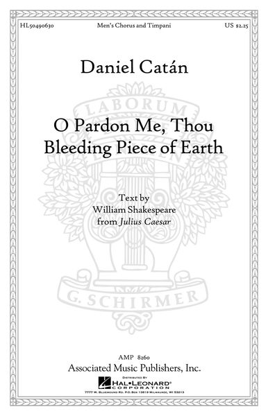 O Pardon Me, Thou Bleeding Piece of Earth : For TTBB With Timpani.