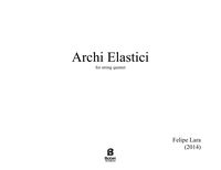 Archi Elastici : For String Quintet (2014).