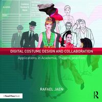 Digital Costume Design and Collaboration : Applications In Academia, Theatre and Film.