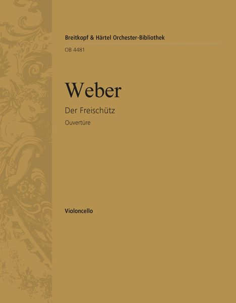 Freischütz Ouvertüre : For Orchestra.