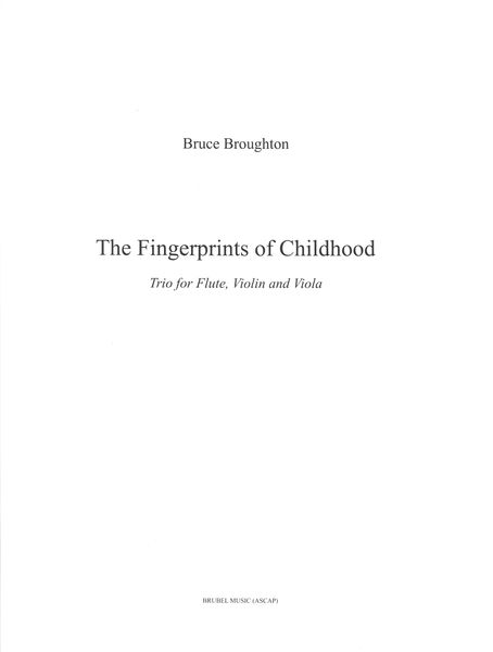 The Fingerprints of Childhood : Trio For Flute, Violin and Viola (2002).
