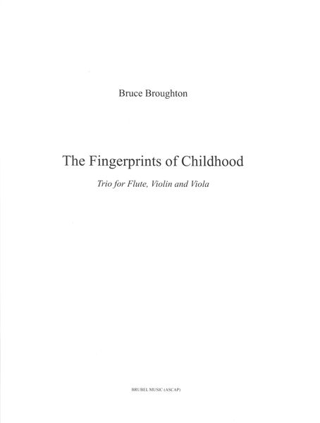 Fingerprints of Childhood : Trio For Flute, Violin and Viola (2002).