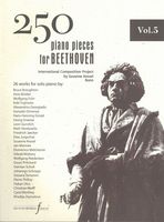 250 Piano Pieces For Beethoven, Vol. 5 : 26 Works For Piano Solo / Susanne Kessel, Project Director.