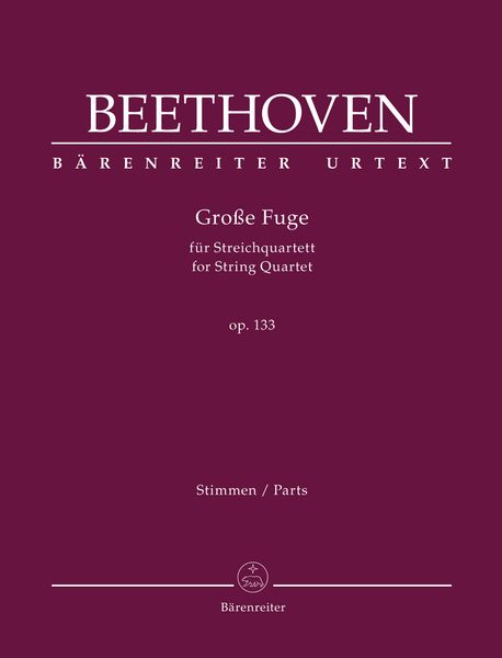 Grosse Fuge, Op. 133 : Für Streichquartett / edited by Jonathan Del Mar.