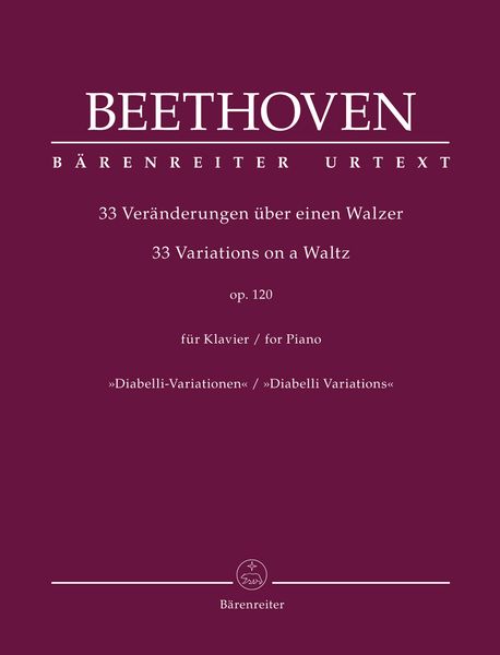 33 Veränderungen Über Einen Walzer (Diabelli-Variationen), Op. 120 : Für Klavier.