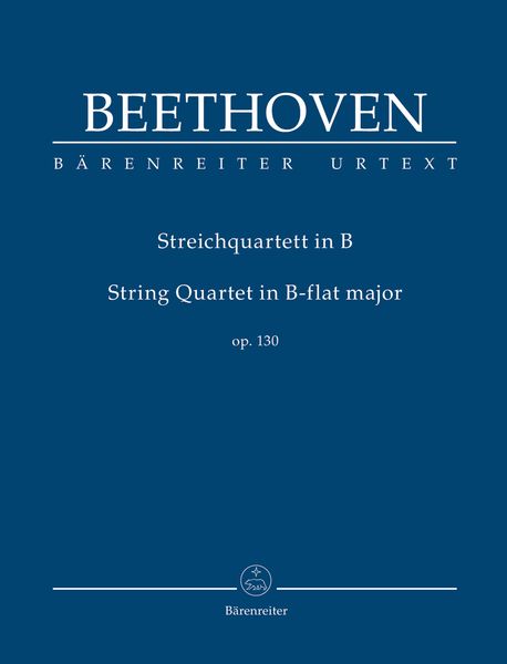 Streichquartett In B, Op. 130 / edited by Jonathan Del Mar.
