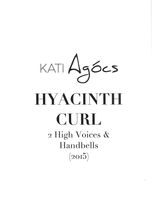 Hyacinth Curl : For 2 High Voices and Handbells (2015).