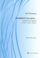 Frammenti Dal Buio - Inspirazioni Caravaggesche : For Violin, Violoncello and Piano (2016).