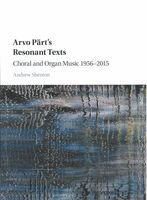Arvo Pärt's Resonant Texts : Choral and Organ Music 1956–2015.